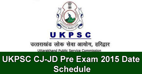 UKPSC CJ-JD Pre Exam 2015 Date Schedule