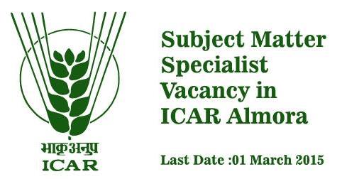 Subject Matter Specialist Vacancy in ICAR Almora