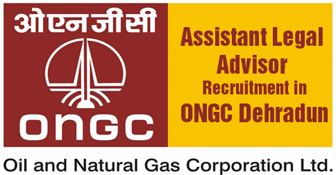Assistant Legal Advisor Recruitment in ONGC Dehradun 