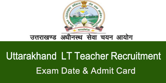 Uttarakhand Assistant Teacher LT Recruitment Exam Date, Download Admit Card
