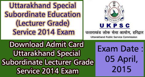 Uttarakhand Special Subordinate Lecturer Grade Service 2014 Exam Admit Card