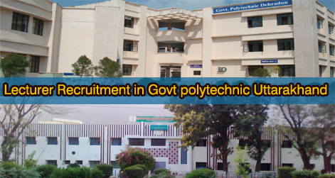 Lecturer Recruitment Govt Polytechnics Uttarakhand