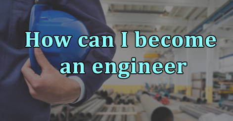 How can I become an engineer