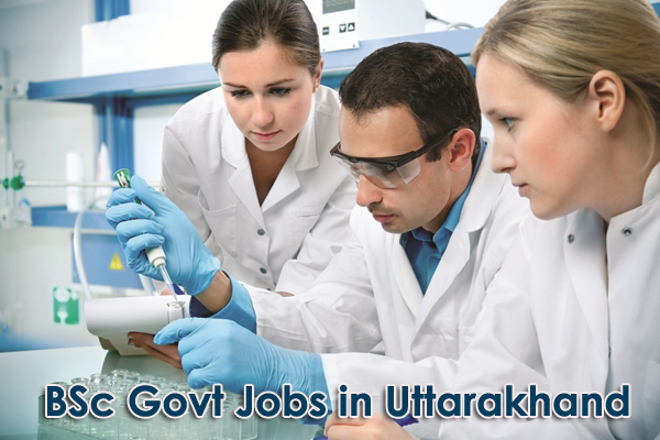 Govt Jobs for BSc in Uttarakhand