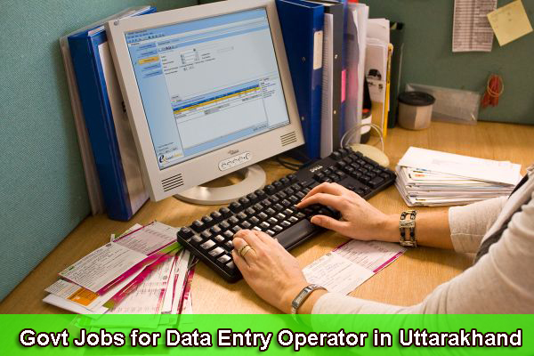 Sarkari Naukri for Data Entry Operator - Govt Jobs for Data Entry Operator in Uttarakhand