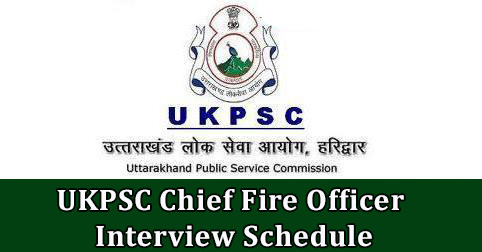 UKPSC Chief Fire Officer Interview Schedule