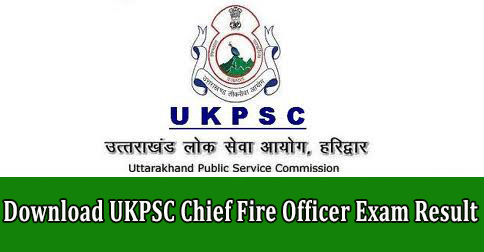 Download UKPSC Chief Fire Officer Exam Result 