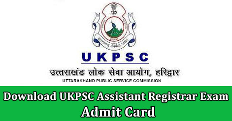 Download UKPSC Assistant Registrar Admit Card