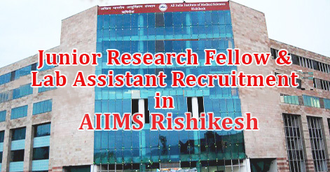 Junior Research Fellow & Lab Assistant Recruitment in AIIMS Rishikesh