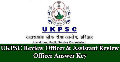 UKPSC Review Officer & Assistant Review Officer Answer Key 