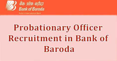 Probationary Officer Recruitment in Bank of Baroda