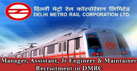 Manager, Assistant, Jr Engineer & Maintainer Recruitment in DMRC 