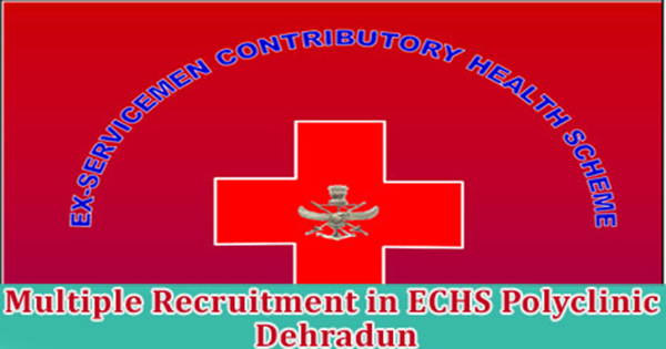 Multiple Recruitment in ECHS Polyclinic Dehradun