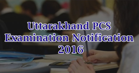 Uttarakhand PCS Examination 2016