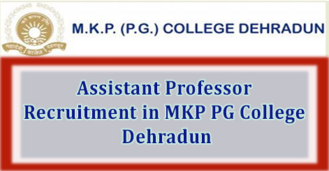 Assistant Professor Recruitment in MKP PG College Dehradun