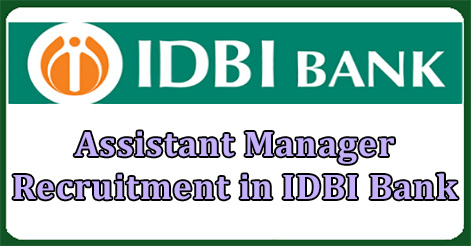 Assistant Manager Recruitment in IDBI Bank 