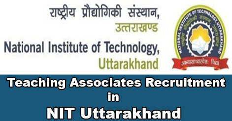 Teaching Associates Recruitment in NIT Uttarakhand