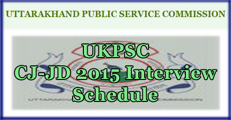 UKPSC CJ-JD 2015 Interview Schedule