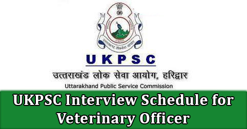 UKPSC Interview Schedule for Veterinary Officer