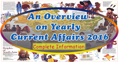 An Overview on Yearly Current Affairs 2016