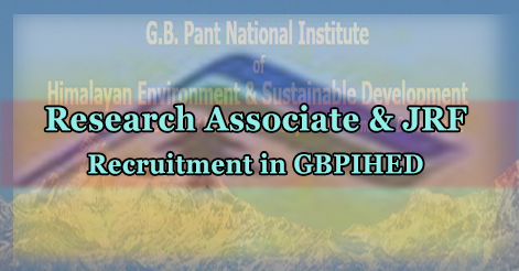 Research Associate & JRF Recruitment in GBPIHED Almora