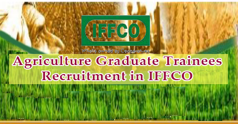 Agriculture Graduate Trainees Recruitment in IFFCO 