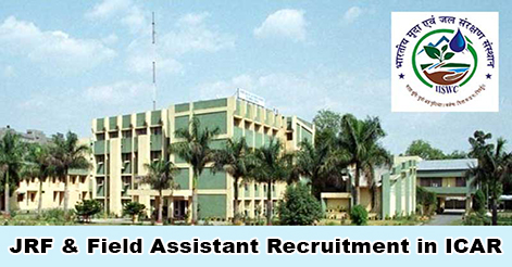JRF & Field Assistant Recruitment in ICAR-IISWC Dehradun