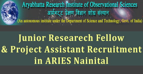 Junior Researech Fellow & Project Assistant Recruitment in ARIES Nainital 