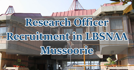 Research Officer Recruitment in LBSNAA Mussoorie 