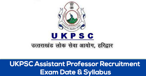 UKPSC Asst Professor Recruitment Exam Date & Syllabus