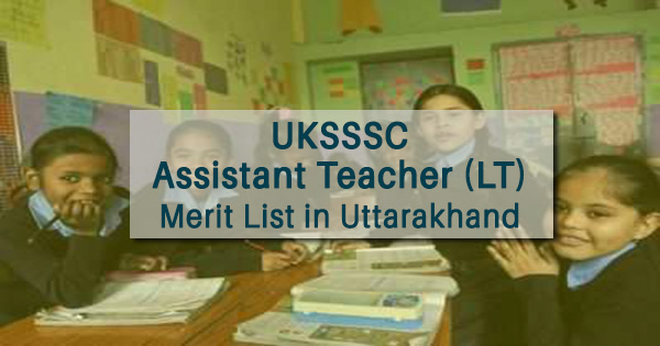 UKSSSC Assistant Teacher (LT) Merit List in Uttarakhand