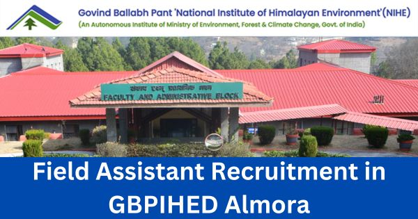 Field-Assistant-Recruitment-in-GBPIHED-Almora