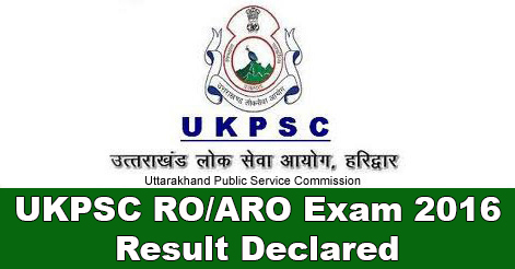 UKPSC RO-ARO Exam 2016 Result Declared