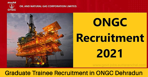 Graduate Trainee Recruitment in ONGC Dehradun