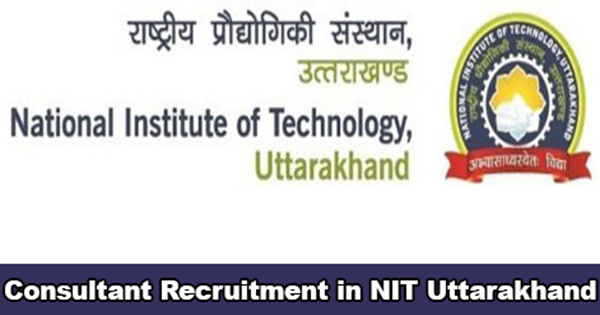 Recruitment of NIT Uttarakhand Consultants