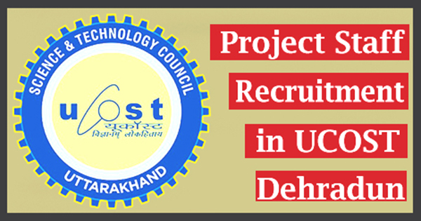 Project Staff Recruitment in UCOST Dehradun