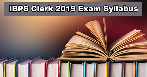 IBPS Clerk 2019 Prelims & Mains Exam Syllabus
