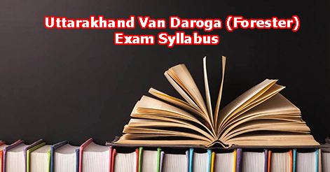 Uttarakhand Van Daroga (Forester) Exam Syllabus