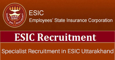 Specialist Recruitment in ESIC Uttarakhand