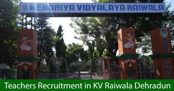 Teachers Recruitment in KV Raiwala Dehradun