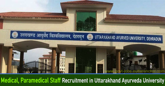 Medical & Paramedical Staff Recruitment in Uttarakhand Ayurved University in Dehradun