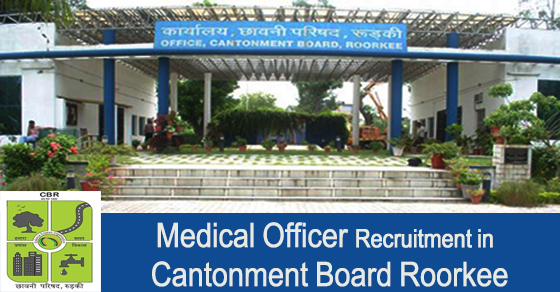 Medical Officer Recruitment in Cantonment Board Roorkee