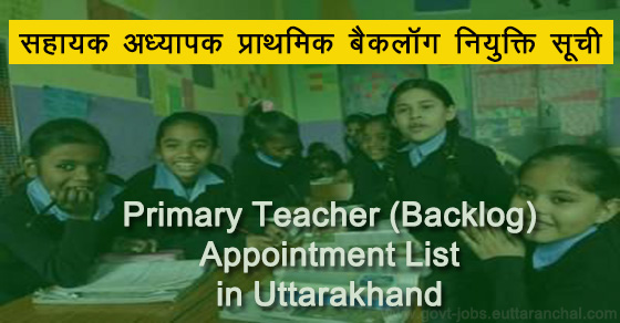 Primary Teachers (Backlog) Appointment List in Uttarakhand