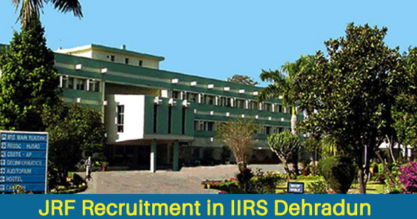 JRF Recruitment in IIRS Dehradun