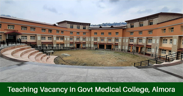 Teaching Vacancy in Govt Medical College Almora