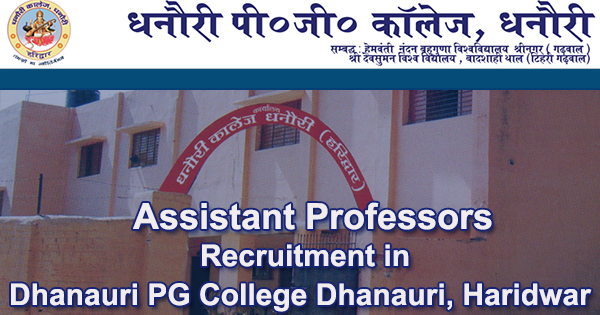 Assistant Professors Recruitment in Dhanauri PG College Dhanauri, Haridwar