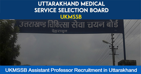 UKMSSB Assistant Professor Recruitment in Uttarakhand