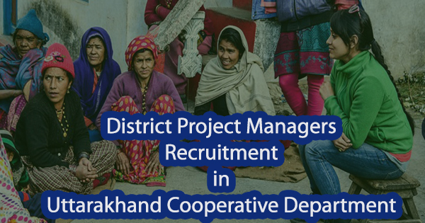 District Project Managers Recruitment in Uttarakhand Cooperative Department