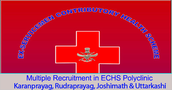 Multiple Recruitment in ECHS Polyclinic Karanprayag, Rudraprayag, Joshimath & Uttarkashi