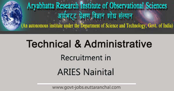 Technical and Administrative Recruitment at ARIES Nainital